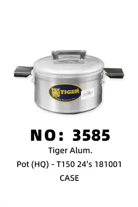 NO：3585 TIGER T150铝锅类T150 1PCS/CASE